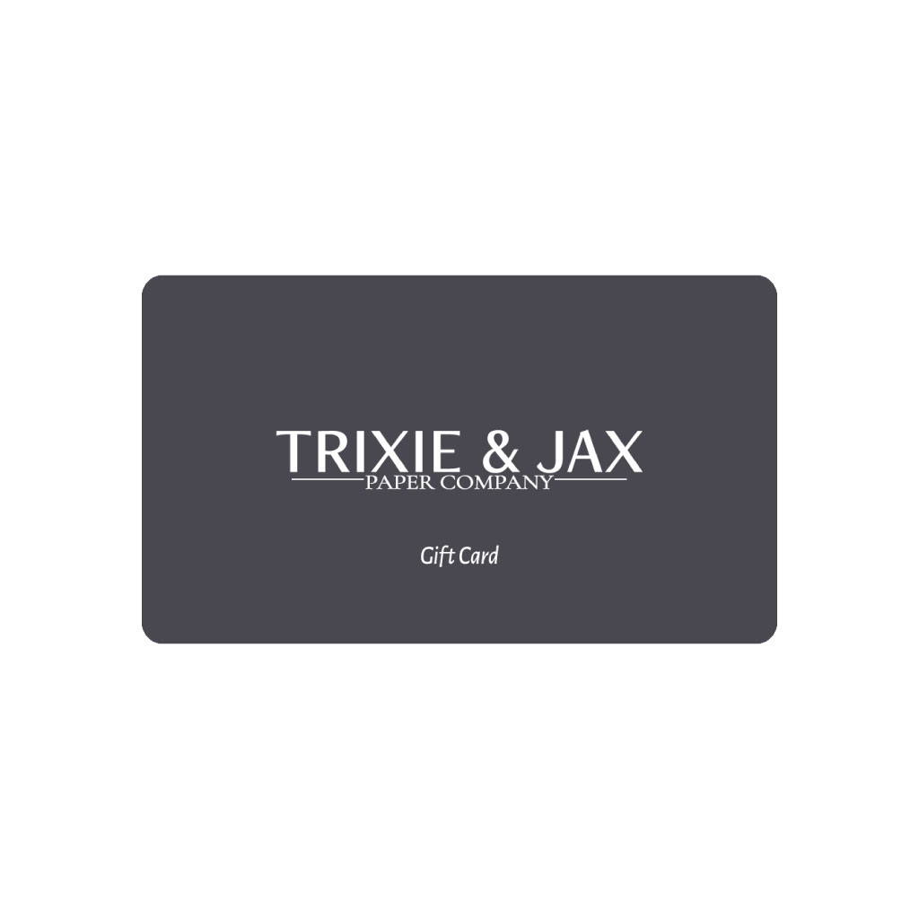 Trixie and Jax Paper Company Gift Card